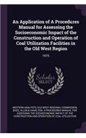 Application of A Procedures Manual for Assessing the Socioeconomic Impact of the Construction and Operation of Coal Utilization Facilities in the Old West Region