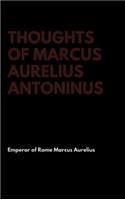 Thoughts of Marcus Aurelius Antoninus