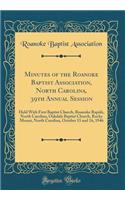 Minutes of the Roanoke Baptist Association, North Carolina, 39th Annual Session: Held with First Baptist Church, Roanoke Rapids, North Carolina, Oakdale Baptist Church, Rocky Mount, North Carolina, October 15 and 16, 1946 (Classic Reprint)