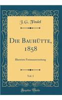 Die BauhÃ¼tte, 1858, Vol. 1: Illustrirte Freimaurerzeitung (Classic Reprint)