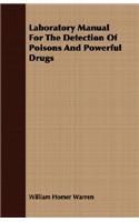 Laboratory Manual For The Detection Of Poisons And Powerful Drugs