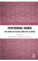 Performing Homer: The Voyage of Ulysses from Epic to Opera