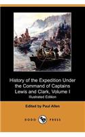 History of the Expedition Under the Command of Captains Lewis and Clark, to the Sources of the Missouri, Thence Across the Rocky Mountains and Down Th