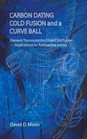 Carbon Dating,Cold Fusion,and a Curve Ball