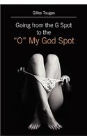 Going from the G Spot to the "O" My God Spot: (English)