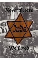 Nevertheless We Lived: (English)