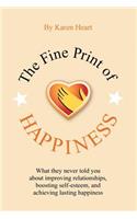 Fine Print of Happiness: What no one has told you about improving relationships and achieving lasting happiness