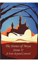 The Stones of Moya: Stone II-A Fate Beyond Control(Stone)