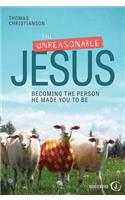 The Unreasonable Jesus: Becoming the Person He Made You to Be