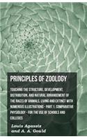 Principles of Zoology - Touching the Structure, Development, Distribution, and Natural Arrangement of the Races of Animals, Living and Extinct with Numerous Illustrations - Part I Comparative Physiology
