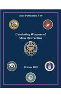 Combating Weapons of Mass Destruction (Joint Publication 3-40)