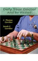 Defy Your Doctor and Be Healed