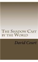 The Shadow Cast by the World