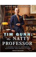 Tim Gunn: The Natty Professor: A Master Class on Mentoring, Motivating and Making It Work!