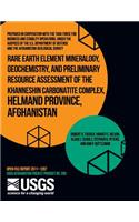 Rare Earth Element Mineralogy, Geochemistry, and Preliminary Resource Assessment of the Khanneshin Carbonatite Complex, Helmand Province, Afghanistan