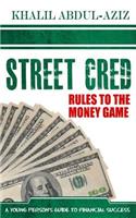 Street Cred: Rules to the Money Game