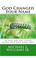 God Changed Your Name