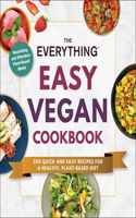 The Everything Easy Vegan Cookbook: 200 Quick and Easy Recipes for a Healthy, Plant-Based Diet(Everything® Series)