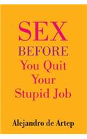 Sex Before You Quit Your Stupid Job