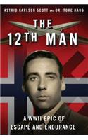 The 12th Man: A WWII Epic of Escape and Endurance