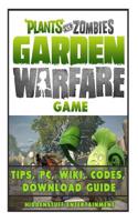 Plants Vs Zombies Garden Warfare Game Tips, PC, Wiki, Codes, Download Guide