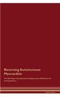 Reversing Autoimmune Myocarditis the Raw Vegan Detoxification & Regeneration Workbook for Curing Patients