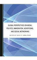 Global Perspectives on Media, Politics, Immigration, Advertising, and Social Networking