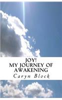 Joy! My Journey of Awakening