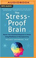 Stress-Proof Brain: Master Your Emotional Response to Stress Using Mindfulness and Neuroplasticity