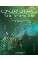 Concert Chorals for the Developing Choir: 3-Part Mixed or Sab Voicings for the Changing Needs of Young Singers