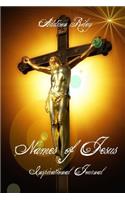 Names of Jesus Inspirational Journal: 101 Names of Jesus from Holy Bible References (a Blank Journal for Inspiration)