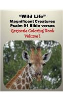 Wild Life Magnificent Creatures Psalm 91 Bible verses: Grayscale Coloring Book(1 Wild Life Magnificent Creatures)