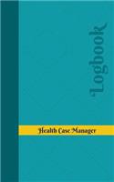 Health Case Manager Log: Logbook, Journal - 102 pages, 5 x 8 inches