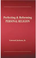 Perfecting & Reforming Personal Religion