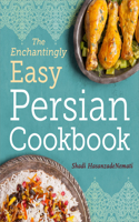 The Enchantingly Easy Persian Cookbook: 100 Simple Recipes for Beloved Persian Food Favorites(English)