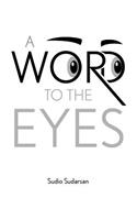 A Word to the Eyes