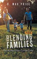 Blending Families: The Honeymoon Comes Later - 2nd Edition