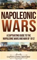 Napoleonic Wars: A Captivating Guide to the Napoleonic Wars and War of 1812