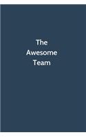 The Awesome Team: Office Gag Gift For Coworker, Funny Notebook 6x9 Lined 110 Pages, Sarcastic Joke Journal, Cool Humor Birthday Stuff, Ruled Unique Diary, Perfect Mot