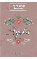 Ayesha Notebook Journal Personal Diary Personalized Name 120 pages Lined (6x9 inches) (15x23cm)