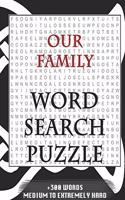 Our Family WORD SEARCH PUZZLE +300 WORDS Medium To Extremely Hard