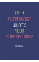 I'm A Nutritionist What Is Your Superpower?: Notebook