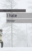 I hate: Winter