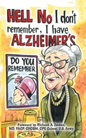 Hell No I Don't Remember, I Have Alzheimer's!