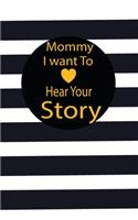 mommy I want to hear your story