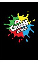 Crush Autism: Journal / Notebook / Diary Gift - 6"x9" - 120 pages - White Lined Paper - Matte Cover