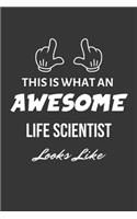 This Is What An Awesome Life Scientist Looks Like Notebook