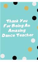 Thank You For Being An Amazing Dance Teacher