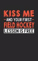 Kiss me and your first Field Hockey lesson is free: 6x9 - notebook - lined - 120 pages