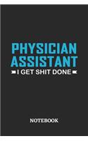 Physician Assistant I Get Shit Done Notebook